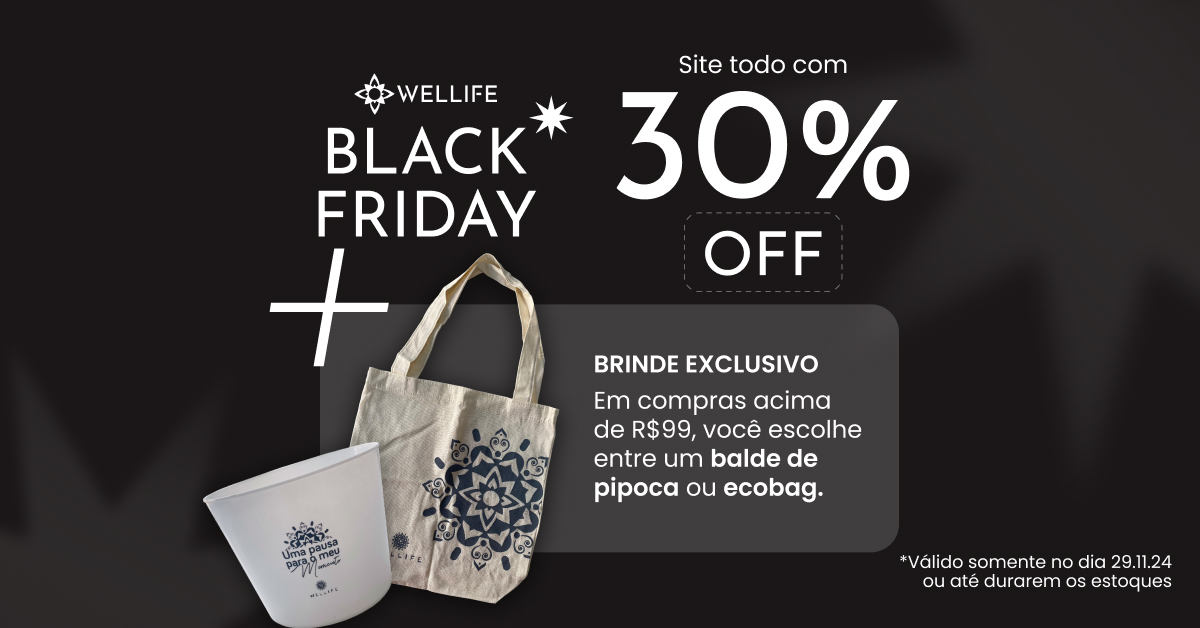 Black Friday Wellife: Todo o site com 30% de desconto + brinde!