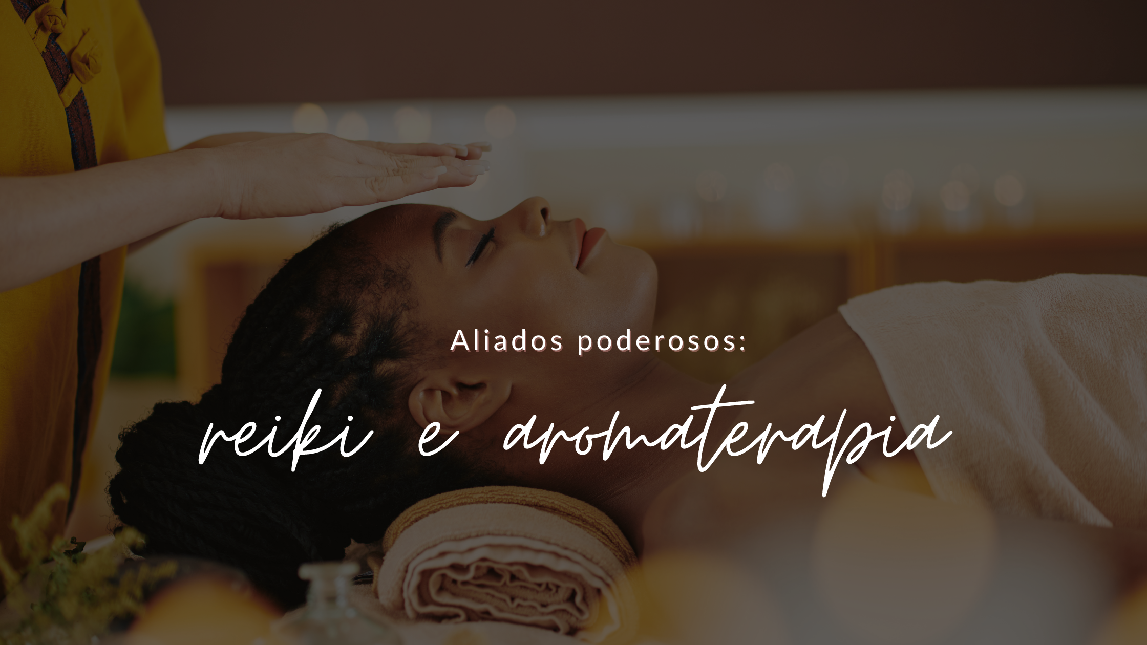 Aliados poderosos: aromaterapia e reiki