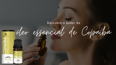 Descubra o poder do óleo essencial de Copaíba 